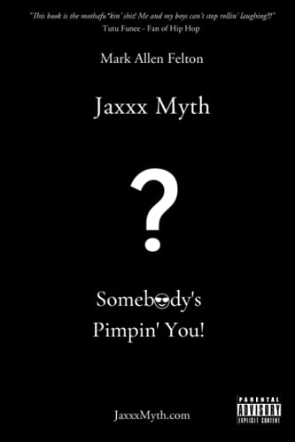 Jaxxx Myth: Somebody's Pimpin' You!