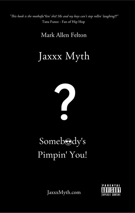 Jaxxx Myth (Cussin') - "Somebody's Pimpin' You!" Novel (ebook)