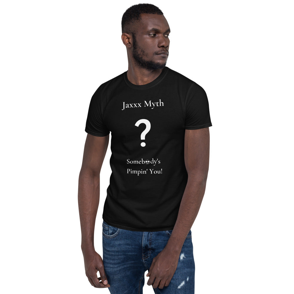 Jaxxx Myth - "Somebody's Pimpin' You!" T-Shirt